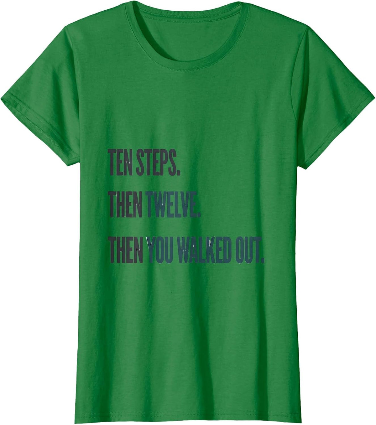 Women's Ten Steps Then Twelve Then You Walked Out Physical Therapist T-Shirt - Kelly Green