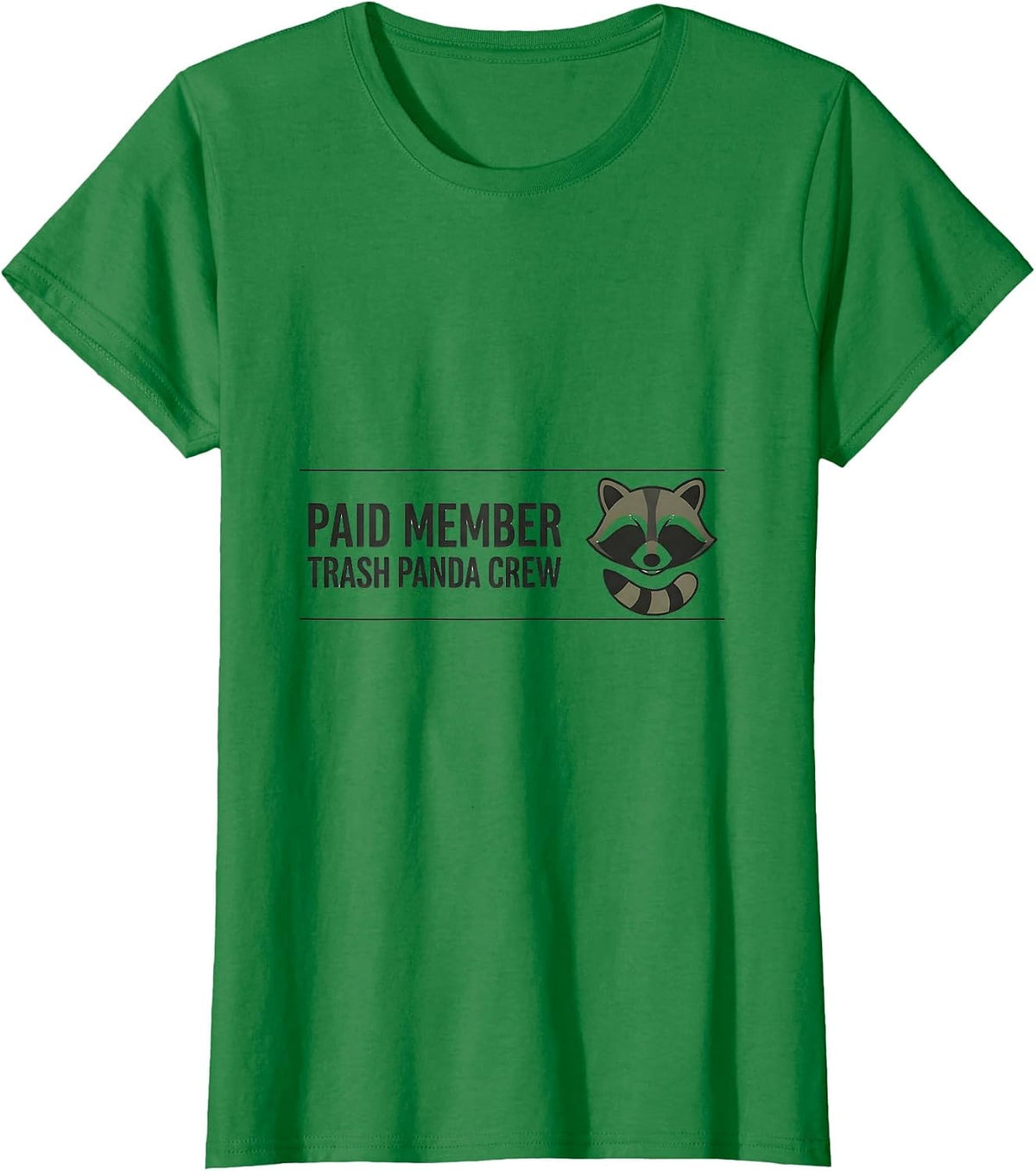 Women's Paid Member Trash Panda Crew Funny Raccoon Meme Humor T-Shirt - Kelly Green