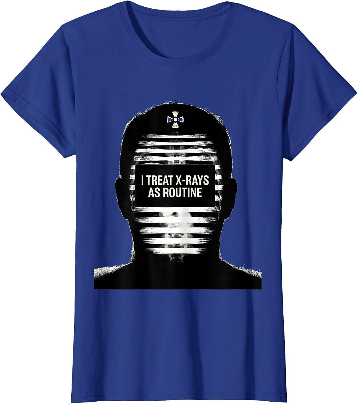 Women's I Treat X-Rays As Routine Scratchboard Radiology Tech Humor T-Shirt - Royal Blue
