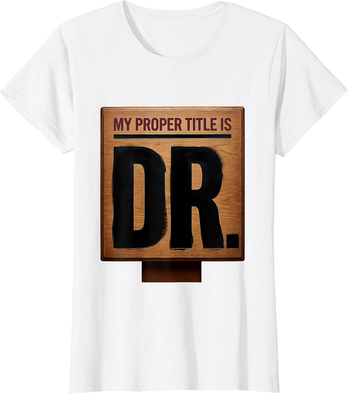 My Proper Title Is Dr. Funny PhD Graduation Gift Doctorate T-Shirt - White