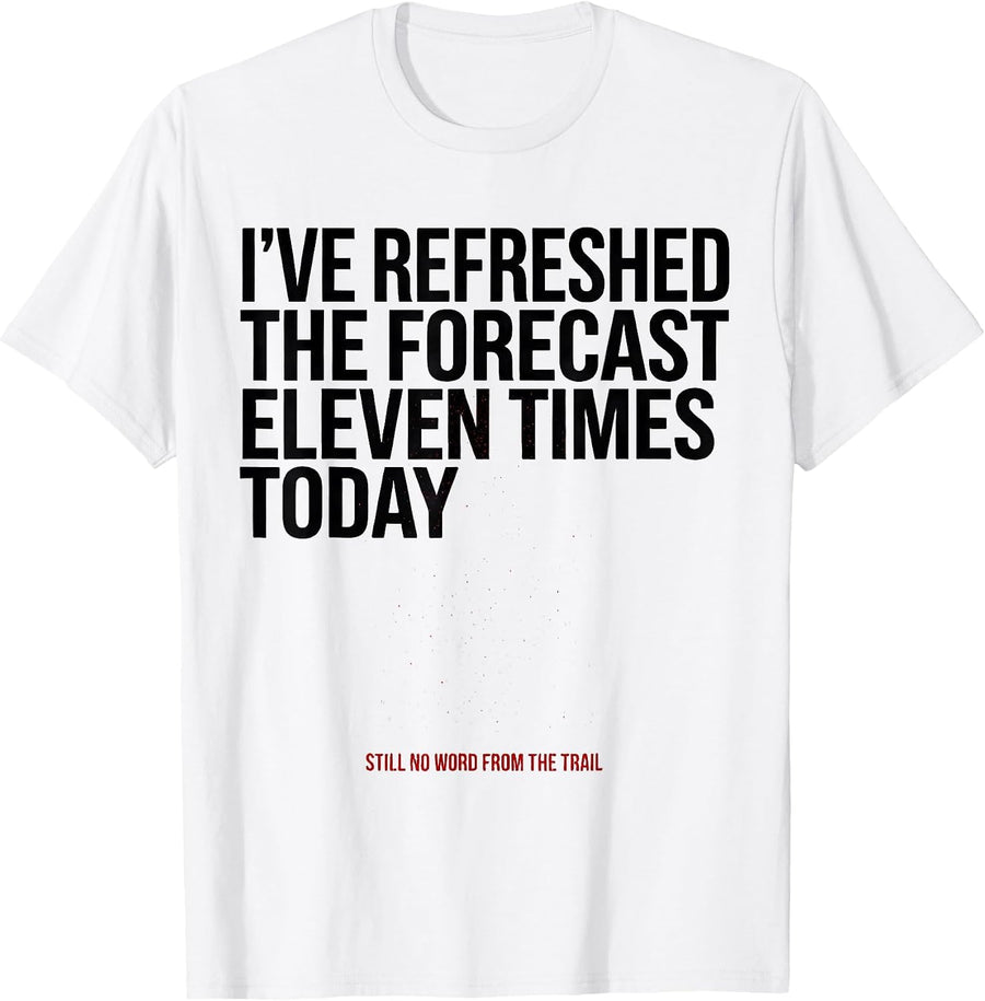 Men's I've Refreshed The Forecast Snowmobiling Humor Gift T-Shirt - White