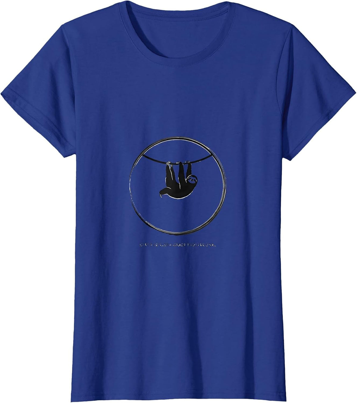 Women's Certified Sloth-Grade Professional Funny Sloth Animal Lover T-Shirt - Royal Blue