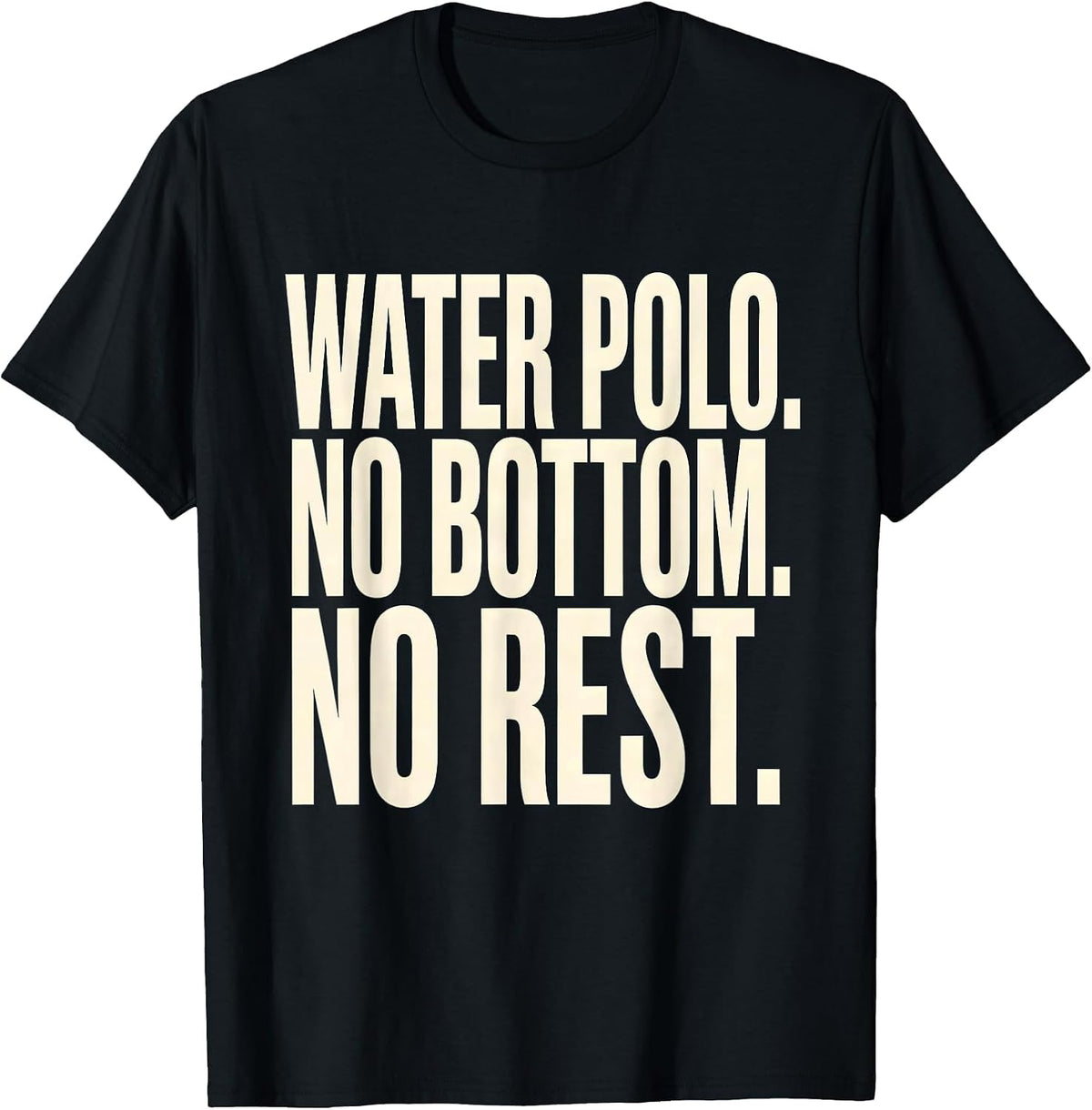 Men's Water Polo No Bottom No Rest Funny Water Polo Player Coach T-Shirt - Black