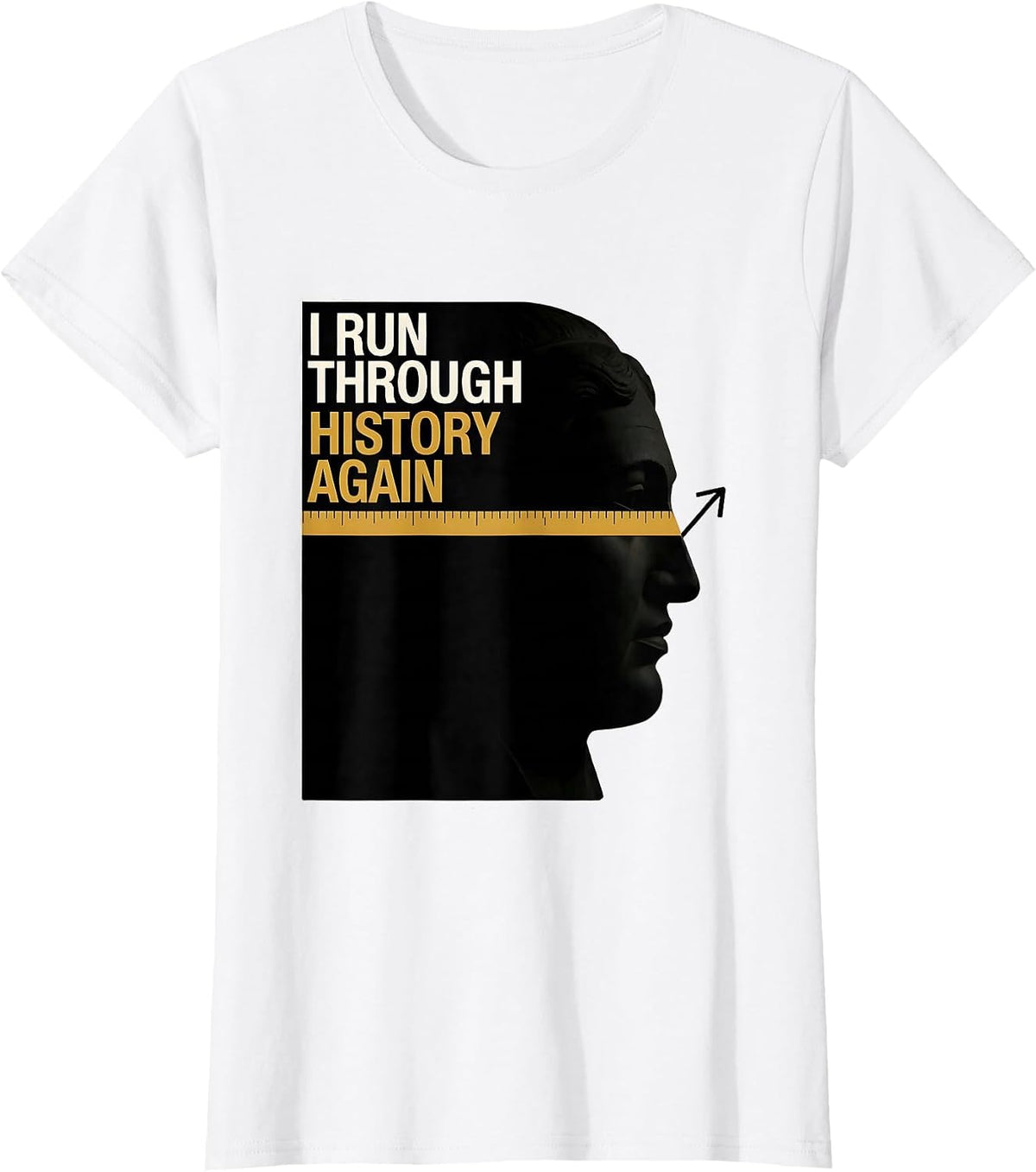 I Run Through History Again Funny History Teacher Back T-Shirt - White