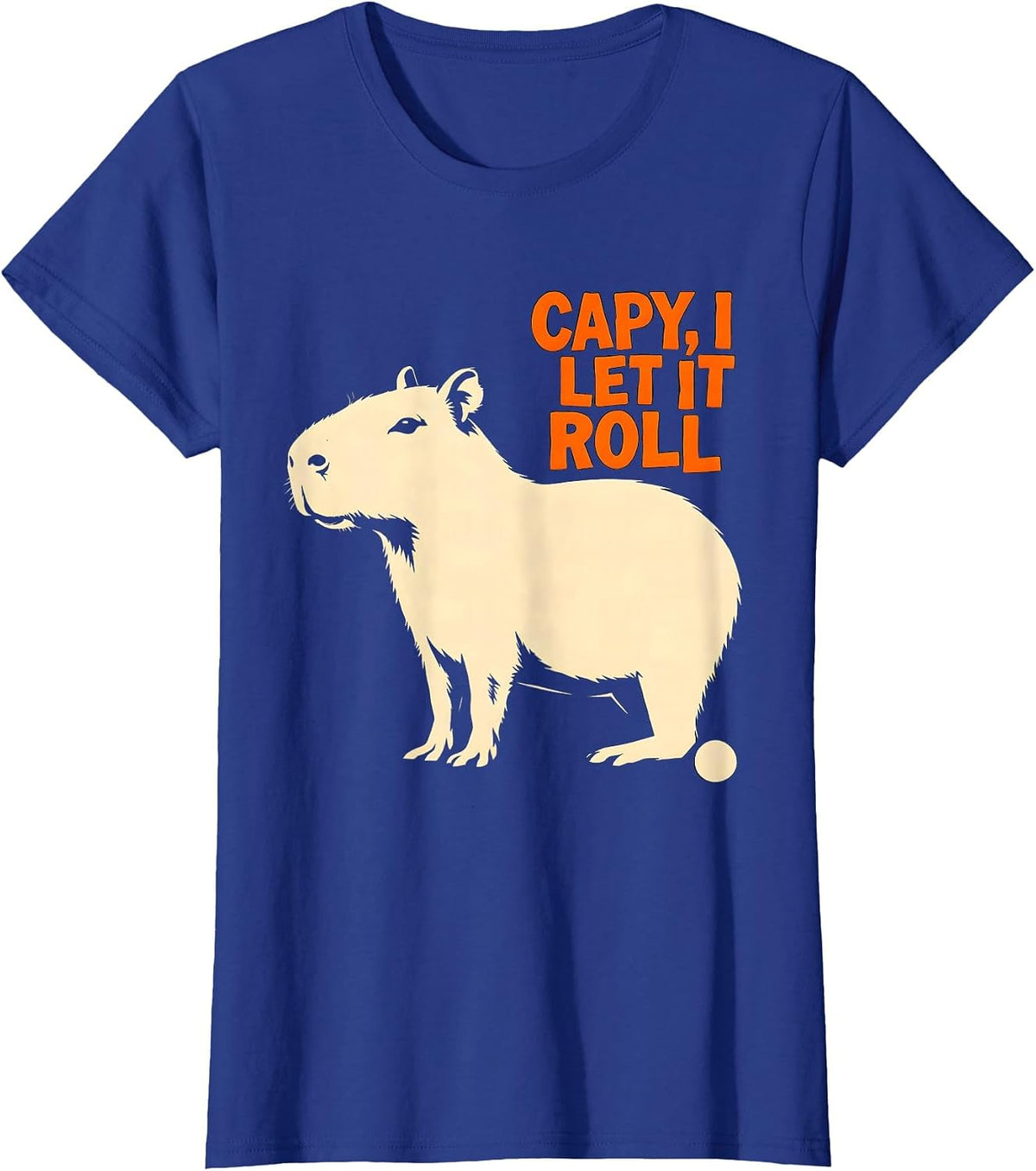 Women's Capy I Let It Roll Funny Capybara Animal Humor Meme T-Shirt - Royal Blue