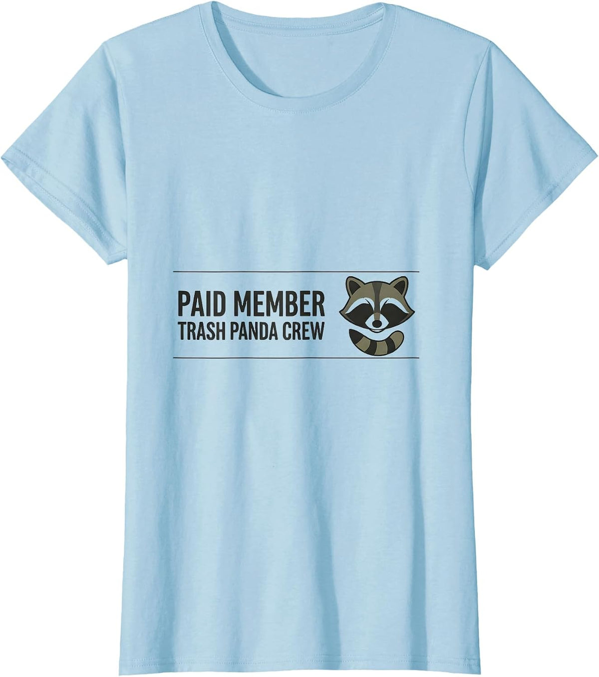 Women's Paid Member Trash Panda Crew Funny Raccoon Meme Humor T-Shirt - Baby Blue