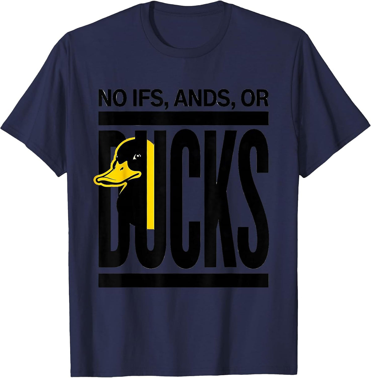 Men's No Ifs, Ands, Or Ducks Funny Duck Humor Novelty Gift T-Shirt - Navy Blue