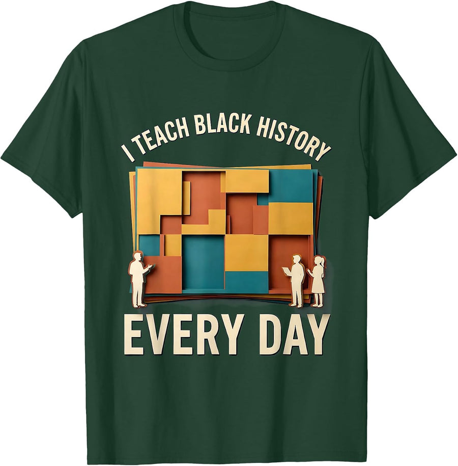 Men's I Teach Black History Every Day Commemorative Educator T-Shirt - Dark Green