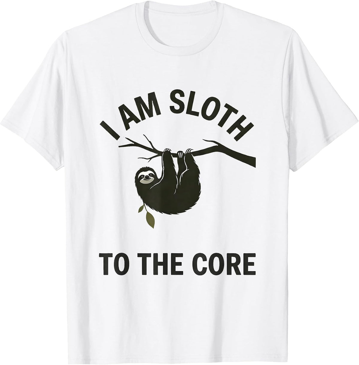 Men's I Am Sloth To The Core Funny Sloth Lover Animal Humor T-Shirt - White