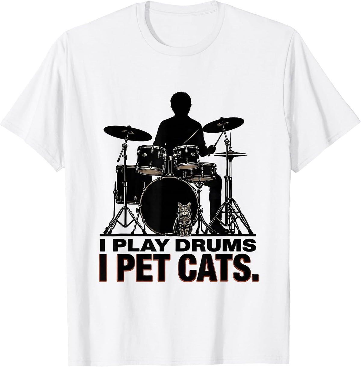 Men's I Play Drums I Pet Cats Funny Pet Lover Musician Humor T-Shirt - White