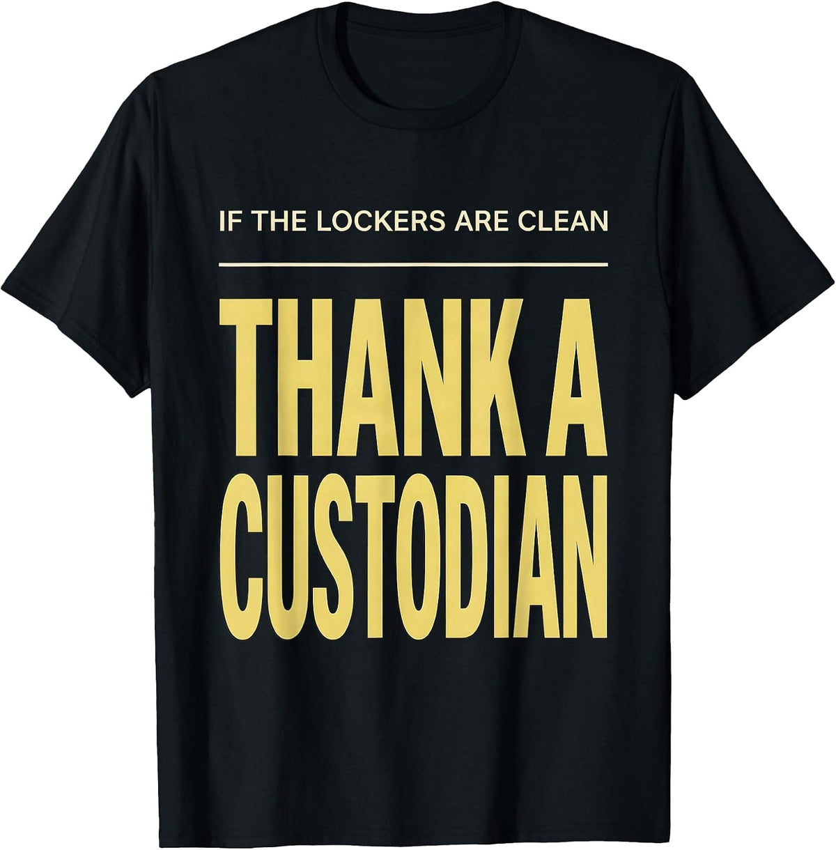 Men's If The Lockers Are Clean Thank A Custodian Funny T-Shirt - Black