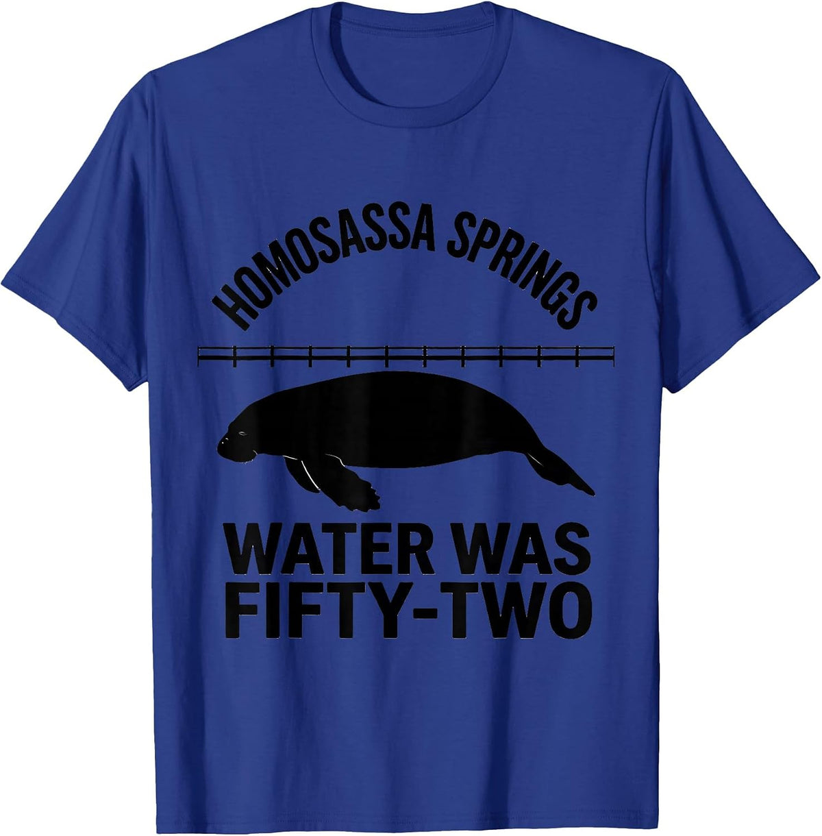 Homosassa Springs Water Was Fifty-Two Funny Manatee Lover T-Shirt - Royal Blue