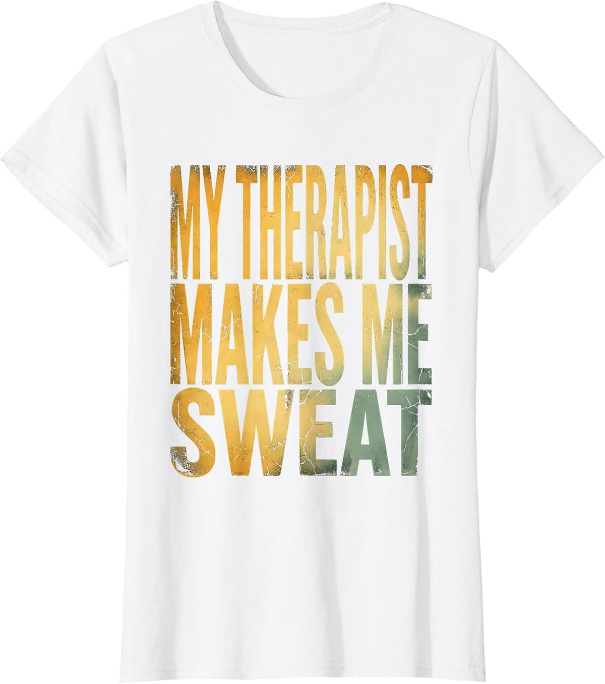 My Therapist Makes Me Sweat Physical Therapy T-Shirt - White