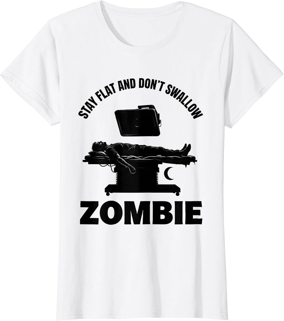 Women's Stay Flat And Don't Swallow Zombie Radiology Tech Halloween T-Shirt - White