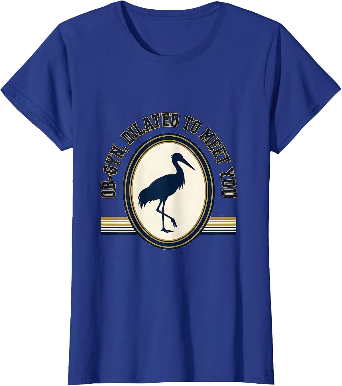 Women's OB-GYN Dilated To Meet You Funny OB GYN Squad Nurse T-Shirt - Royal Blue