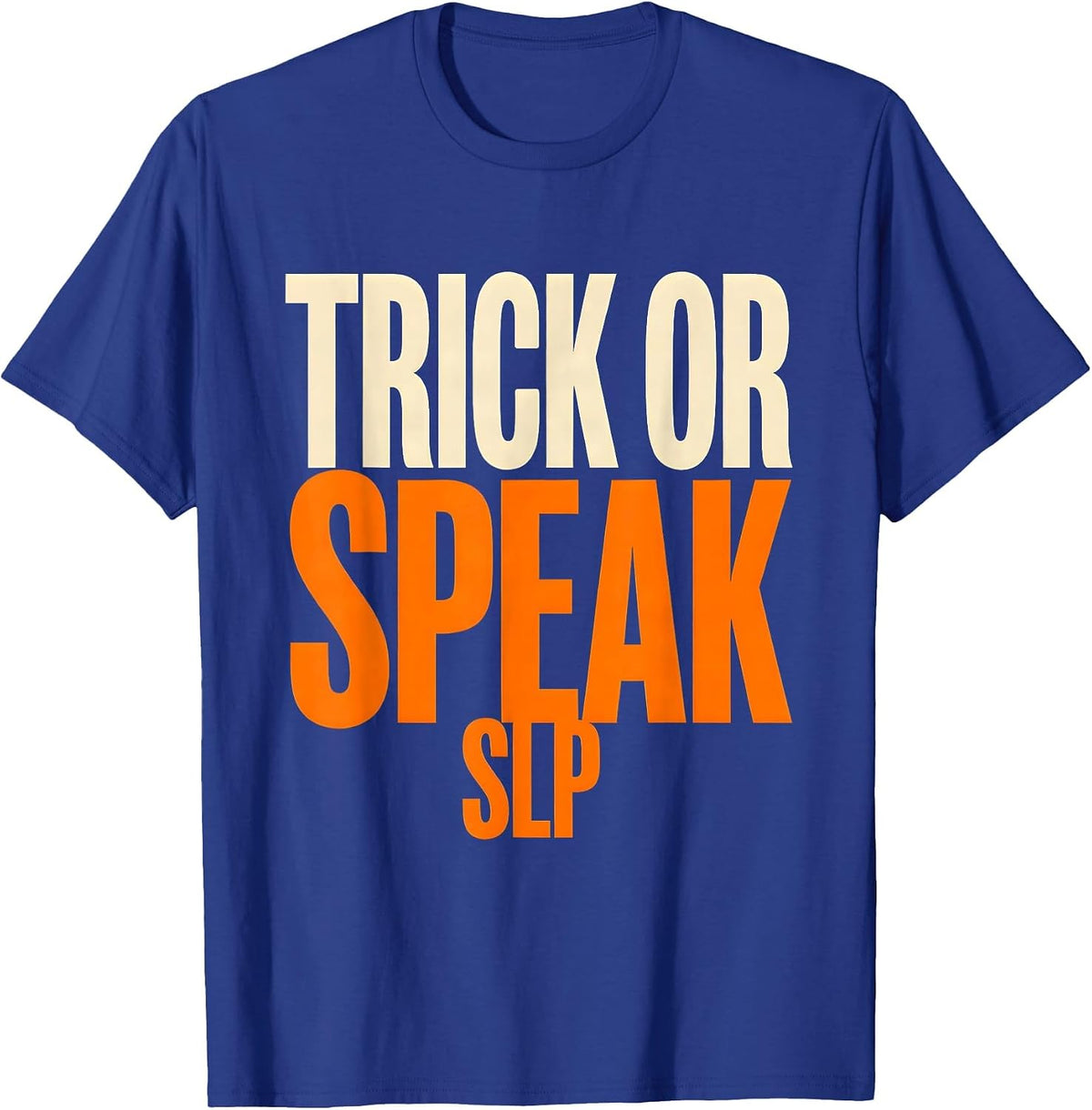 Trick Or Speak SLP Physical Therapy Halloween Therapist T-Shirt - Royal Blue