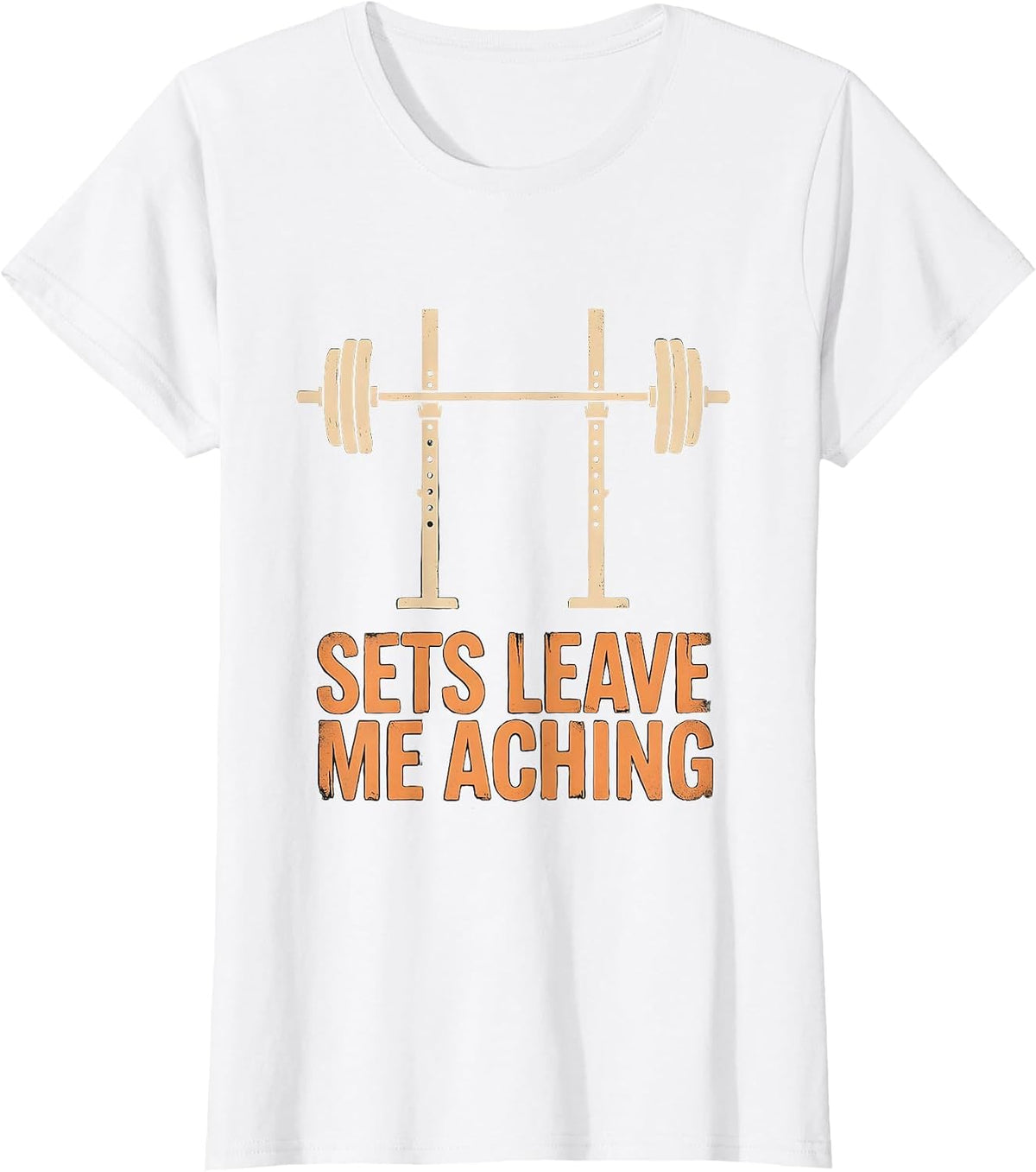 Women's Sets Leave Me Aching Funny Gym Weightlifting Workout Humor T-Shirt - White