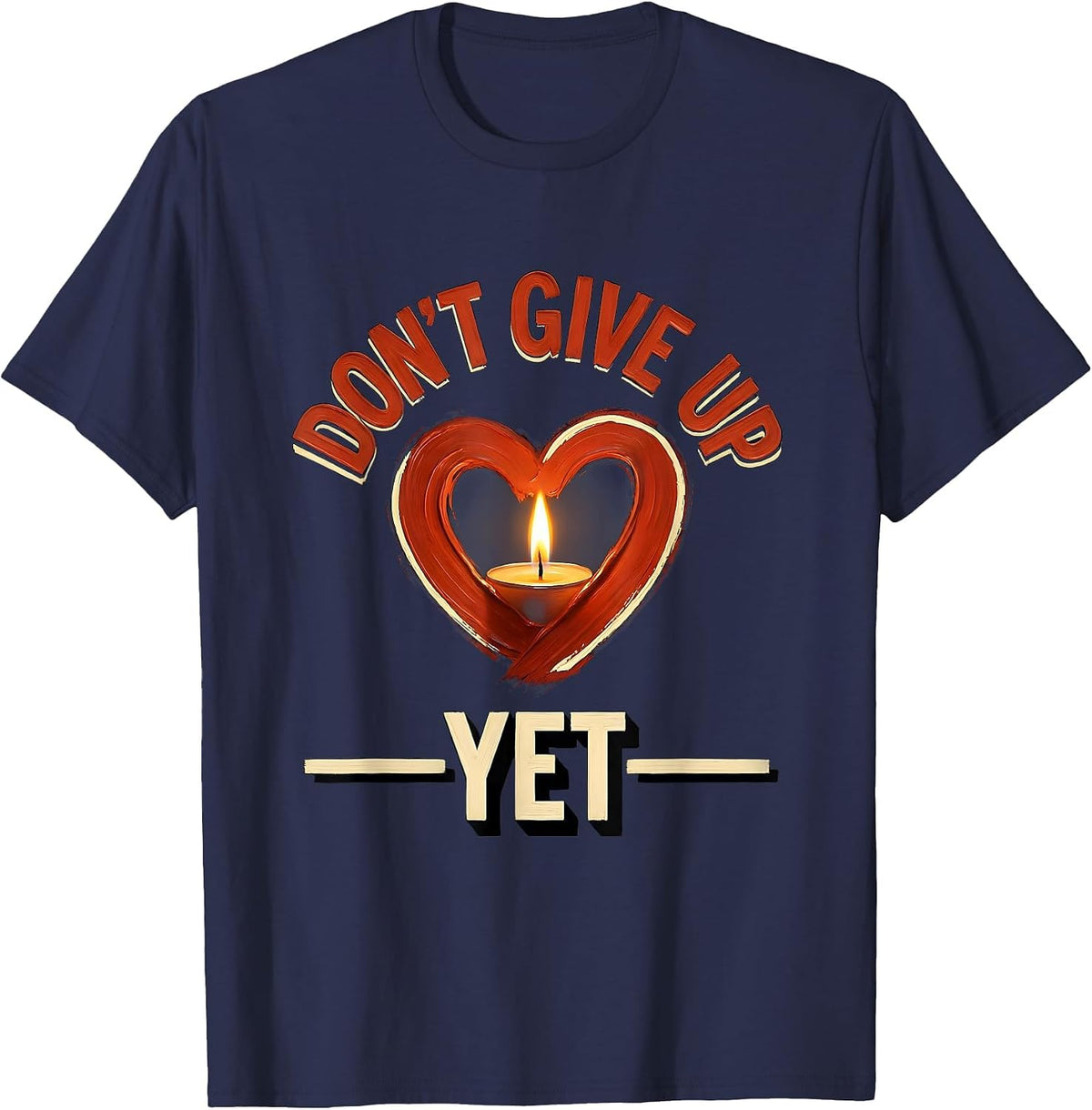Dear Person Behind Me Don't Give Up Yet Design T-Shirt - Navy Blue