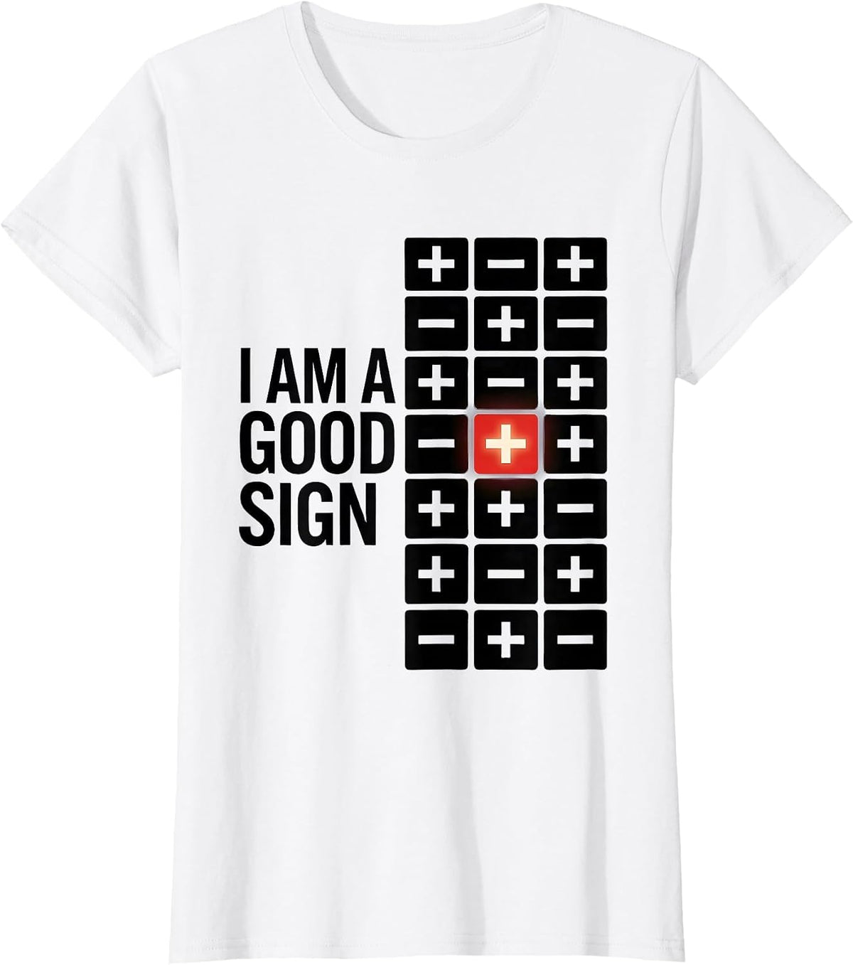 Women's I Am A Good Sign Funny Math Teacher Nerd Humor Gift T-Shirt - White
