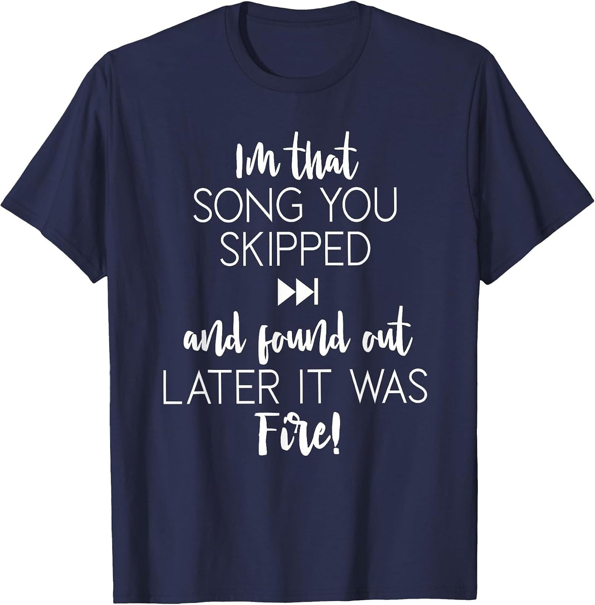 Funny Im that Song You Skipped T-Shirt - Navy Blue