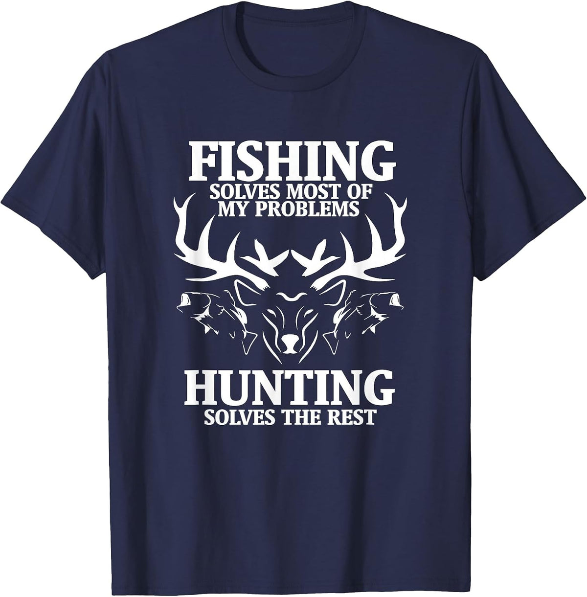 Fishing Solves Most of My Problems Hunting the Rest Costume T-Shirt - Navy Blue