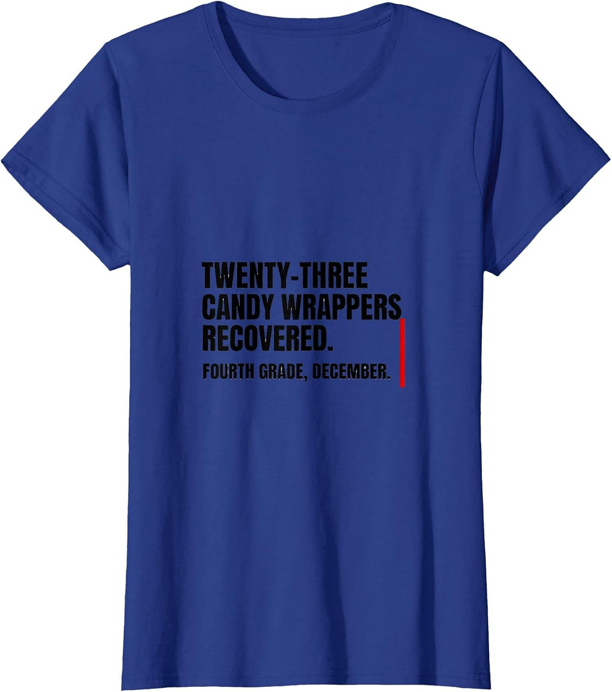 Women's Twenty-Three Candy Wrappers Recovered Fourth Grade Humor T-Shirt - Royal Blue