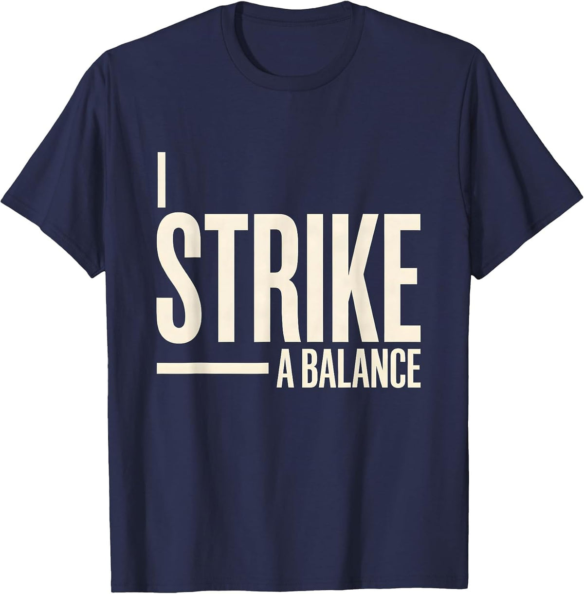 I Strike A Balance Funny Blacksmith Forge Hobbyist Humor T-Shirt - Navy Blue