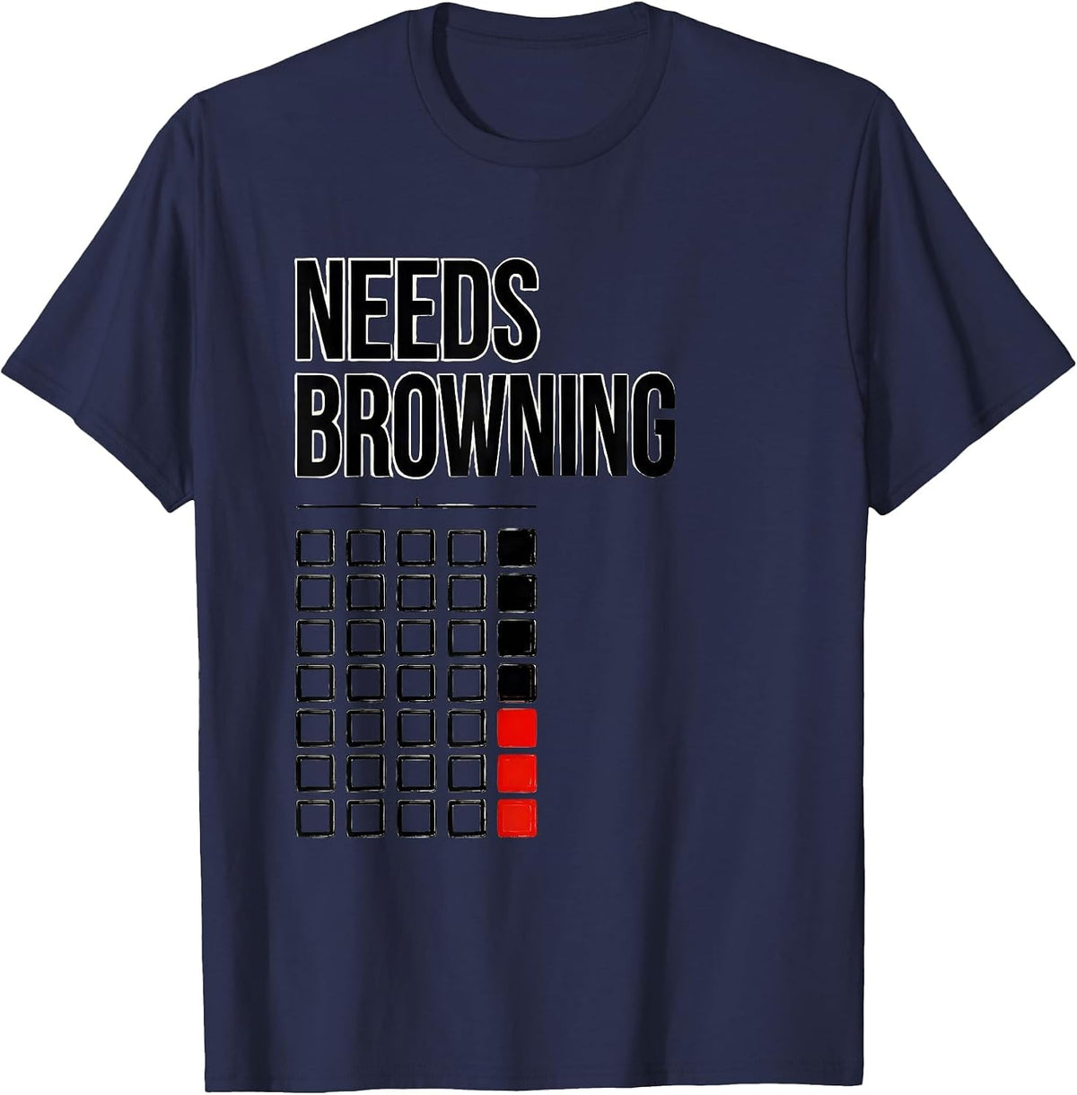 Men's Needs Browning Funny Chef Cooking Kitchen Staff Gift T-Shirt - Navy Blue
