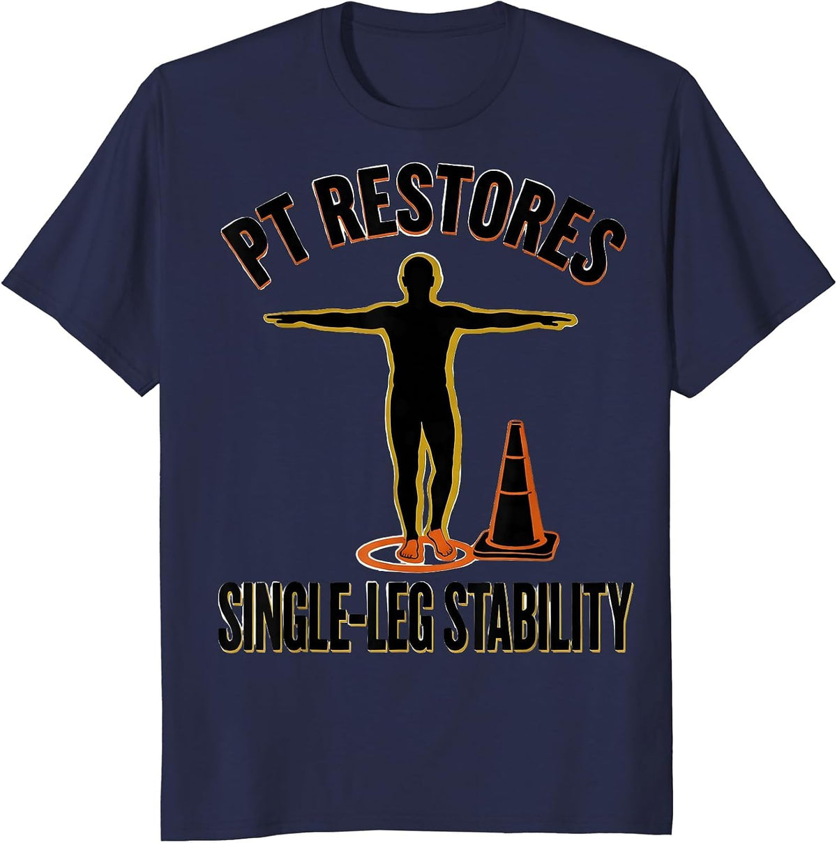 PT Restores Single-Leg Stability Physical Therapy Humor Gift T-Shirt - Navy Blue