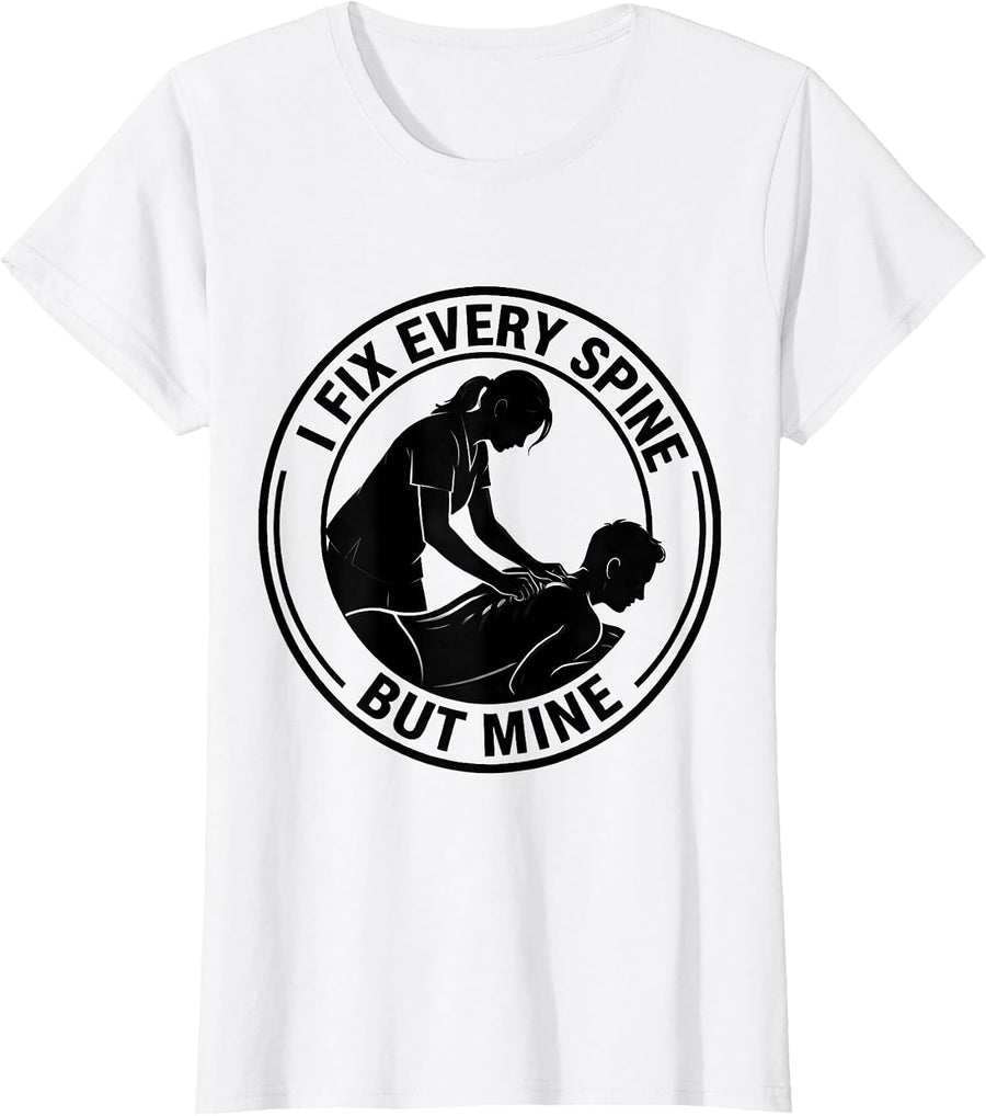 Women's I Fix Every Spine But Mine Funny Massage Therapist T-Shirt - White