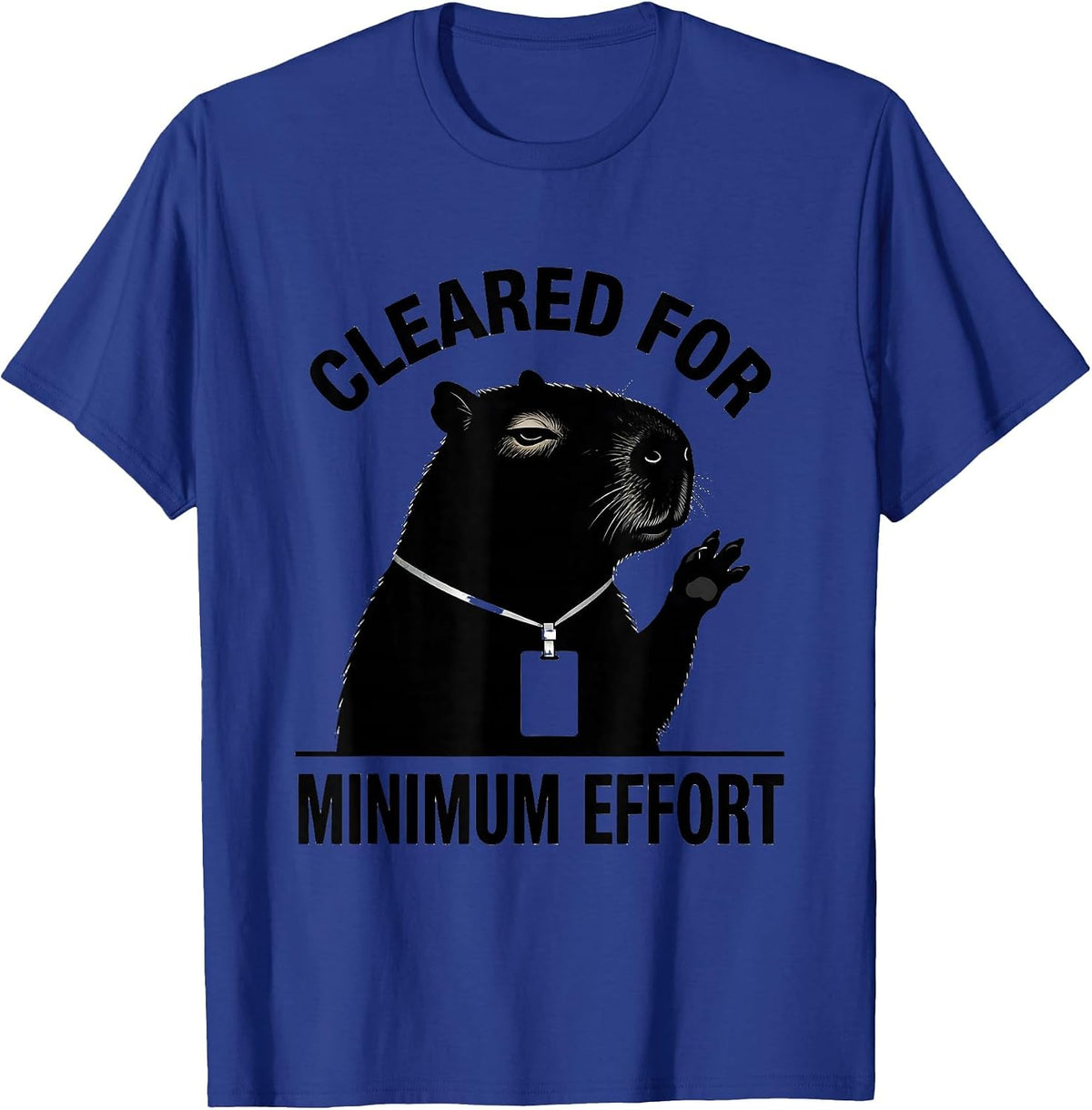 Men's Cleared For Minimum Effort Funny Capybara Animal Meme Humor T-Shirt - Royal Blue