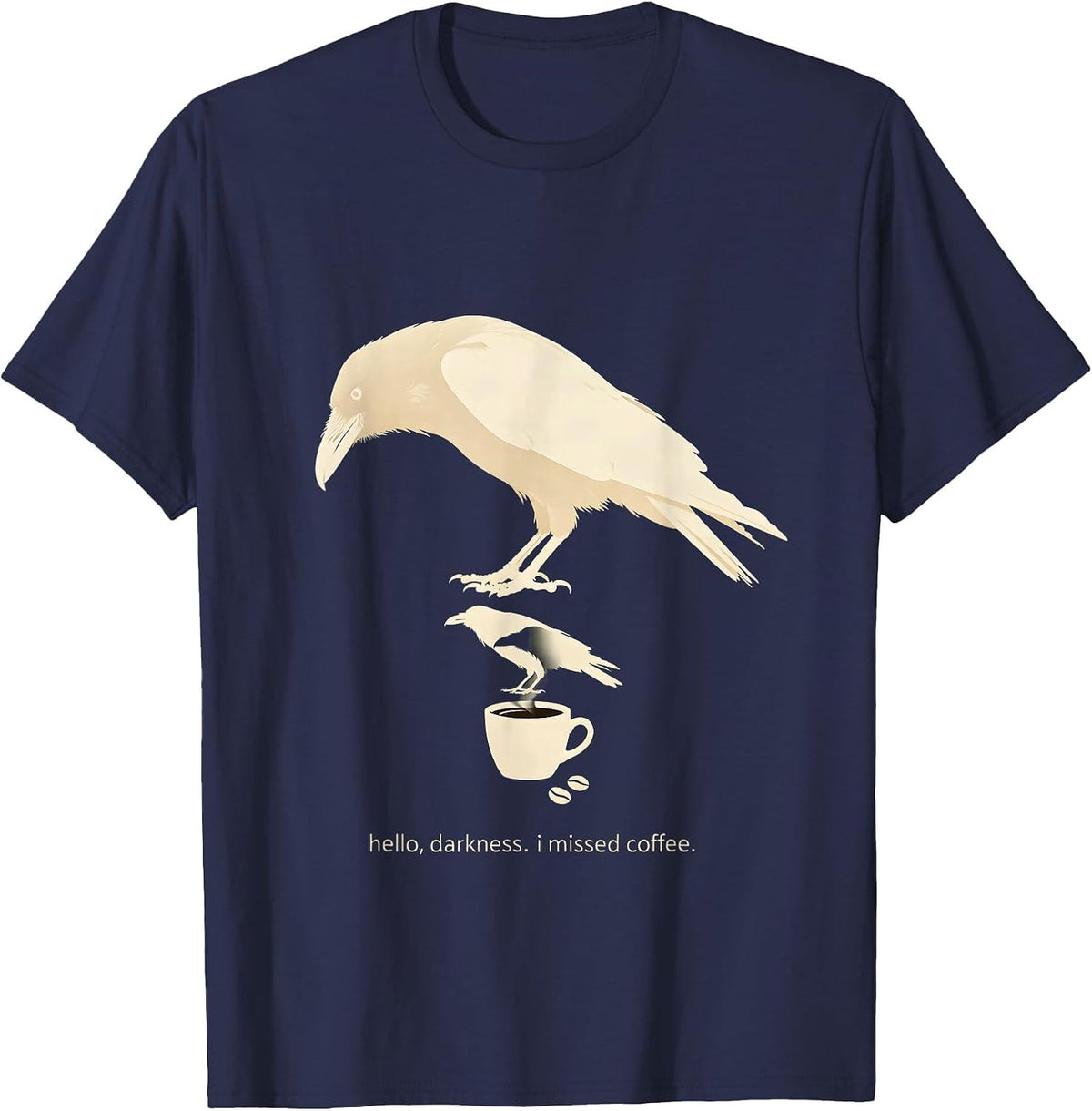 Men's hello, darkness. i missed coffee. Funny Raven Coffee Dark T-Shirt - Navy Blue