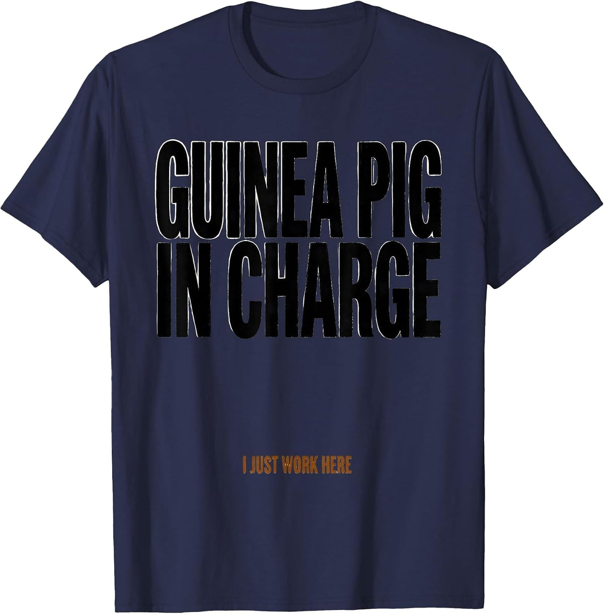 Men's Guinea Pig In Charge I Just Work Here Funny T-Shirt - Navy Blue