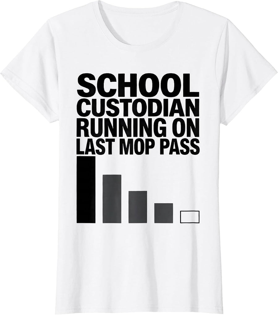 Women's School Custodian, Running On Last Mop Pass Funny T-Shirt - White
