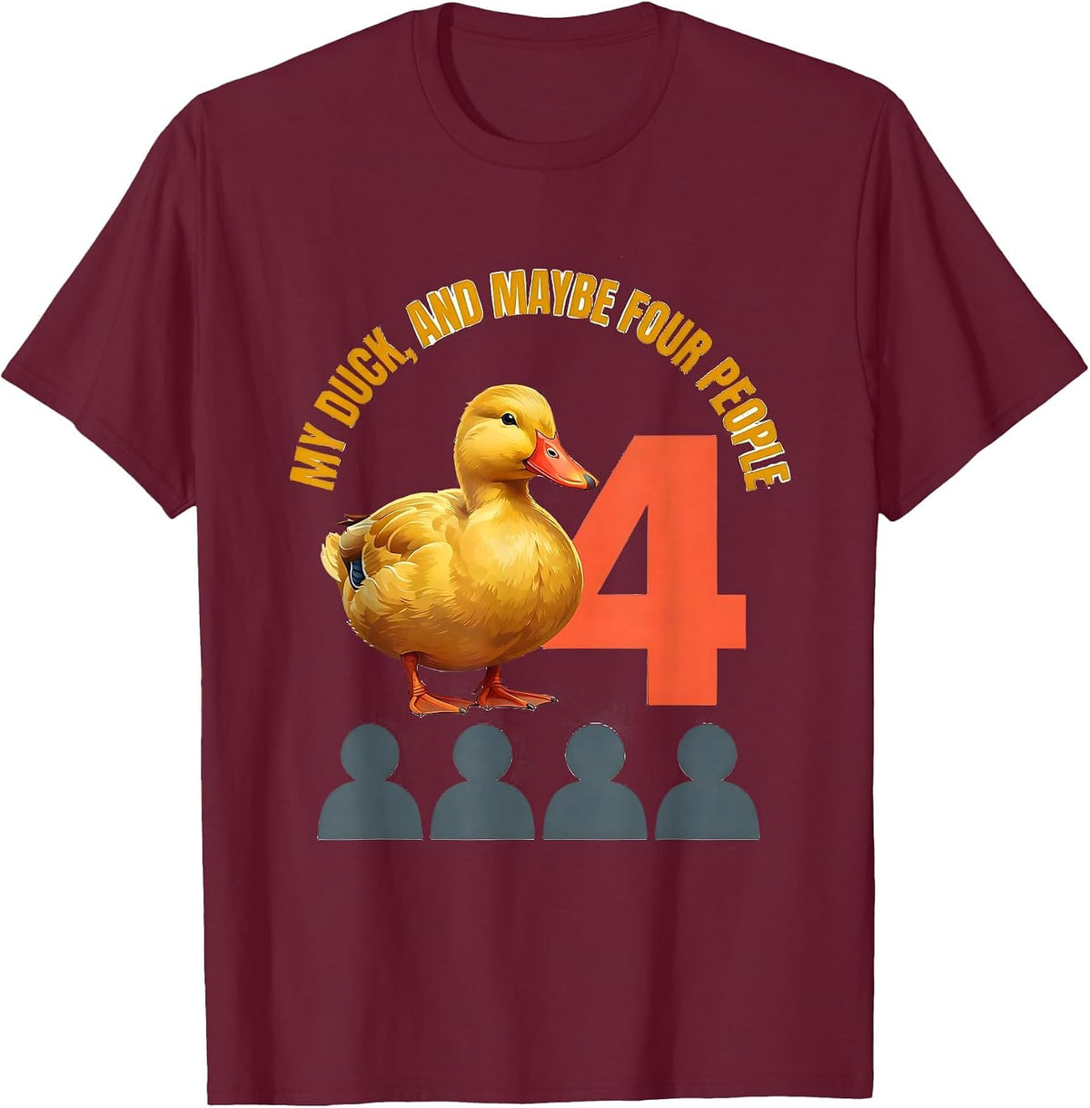 Men's My Duck And Maybe Four People Funny Pet Lover Gift T-Shirt - Burgundy