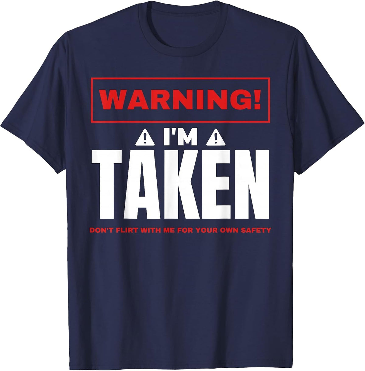 Warning I'm Taken Don't Flirt with Me Boyfriend Girlfriend T-Shirt - Navy Blue