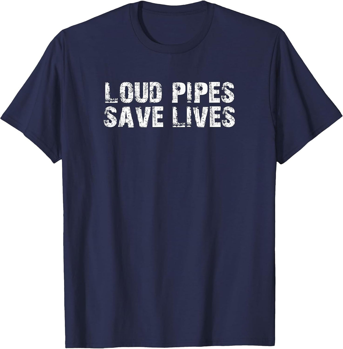 Loud Pipes Save Lives Car Mechanic Biker Motorcycle T-Shirt T-Shirt - Navy Blue