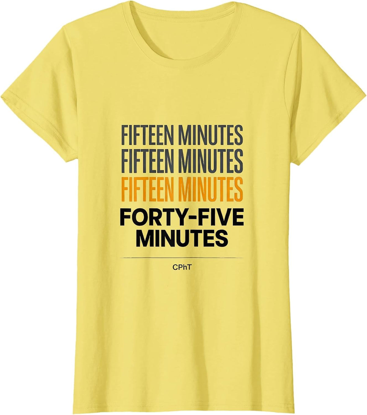 Fifteen Minutes CPhT Funny Pharmacy Technician T-Shirt - Lemon Yellow