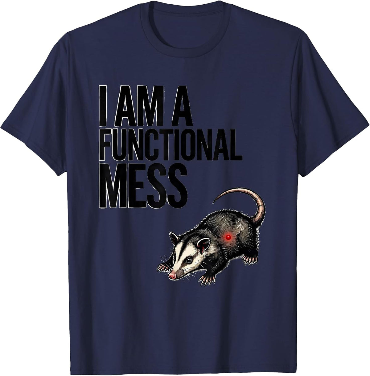 I Am A Functional Mess Funny Opossum Meme Possum Lover T-Shirt - Navy Blue