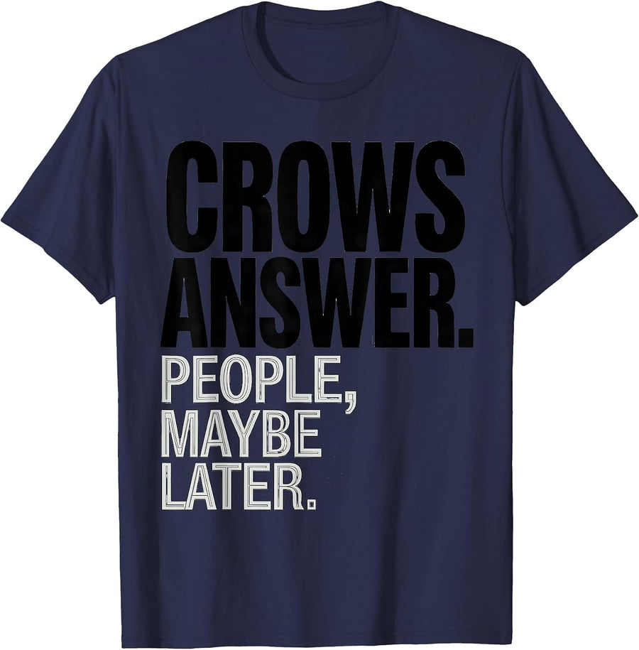 Crows Answer People Maybe Later Funny Crow Lover Dark Humor T-Shirt - Navy Blue