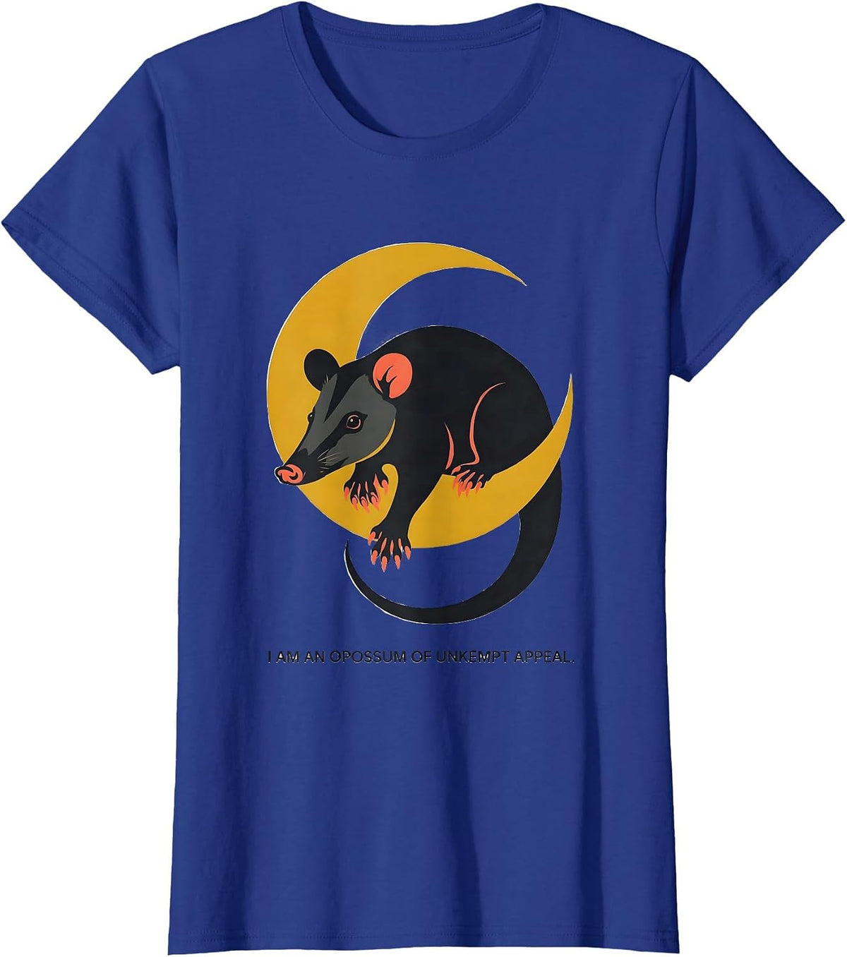 Women's I Am An Opossum Of Unkempt Appeal Funny Animal Meme T-Shirt - Royal Blue