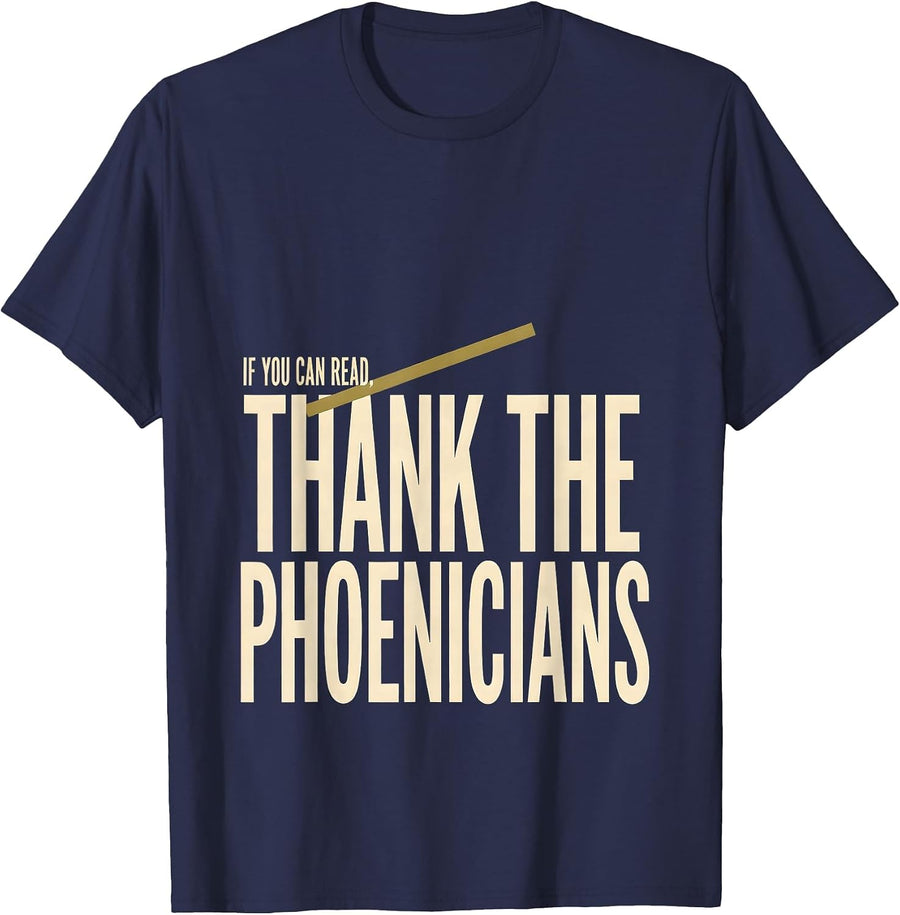 If You Can Read Thank The Phoenicians Funny History Humor T-Shirt - Navy Blue