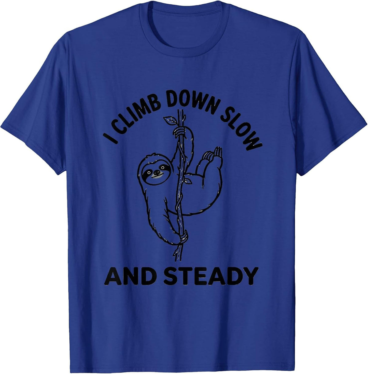I Climb Down Slow And Steady Funny Sloth Lover Gift T-Shirt - Royal Blue