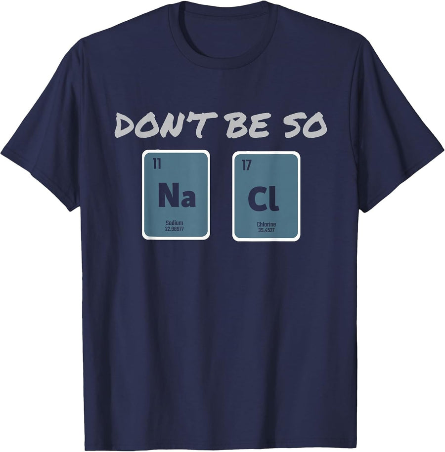 Don't Be So Salty Science Pun Chemist Funny Chemistry T-Shirt - Navy Blue