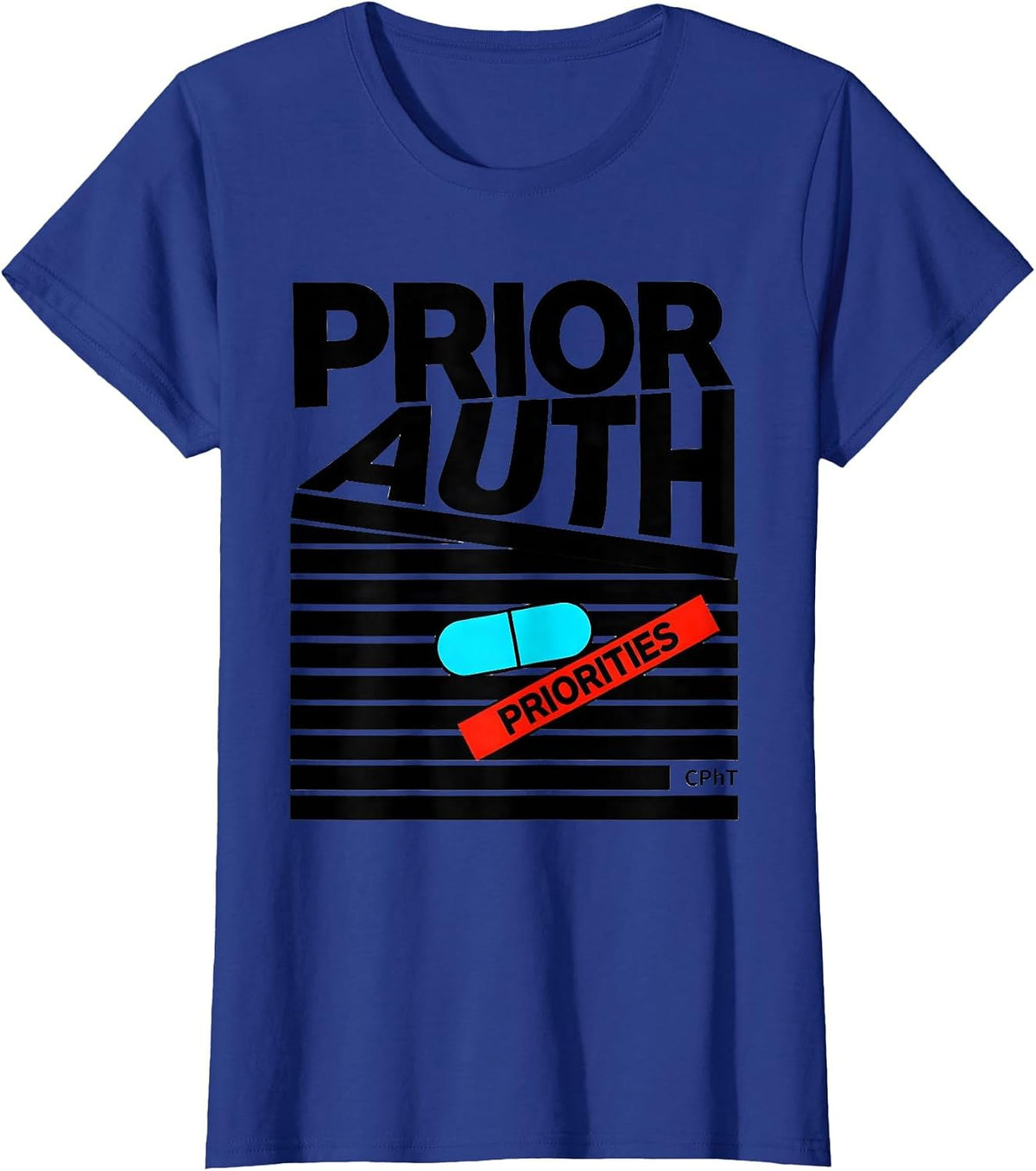 Women's Prior Auth, Priorities, CPhT Funny Pharmacy Tech Gift T-Shirt - Royal Blue