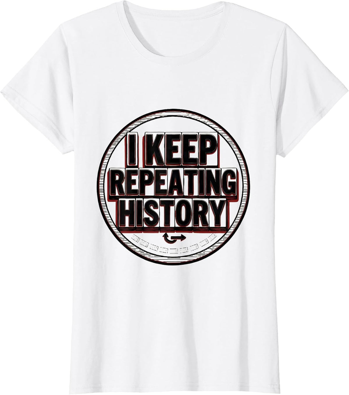 Women's I Keep Repeating History Funny History Teacher History Buff T-Shirt - White