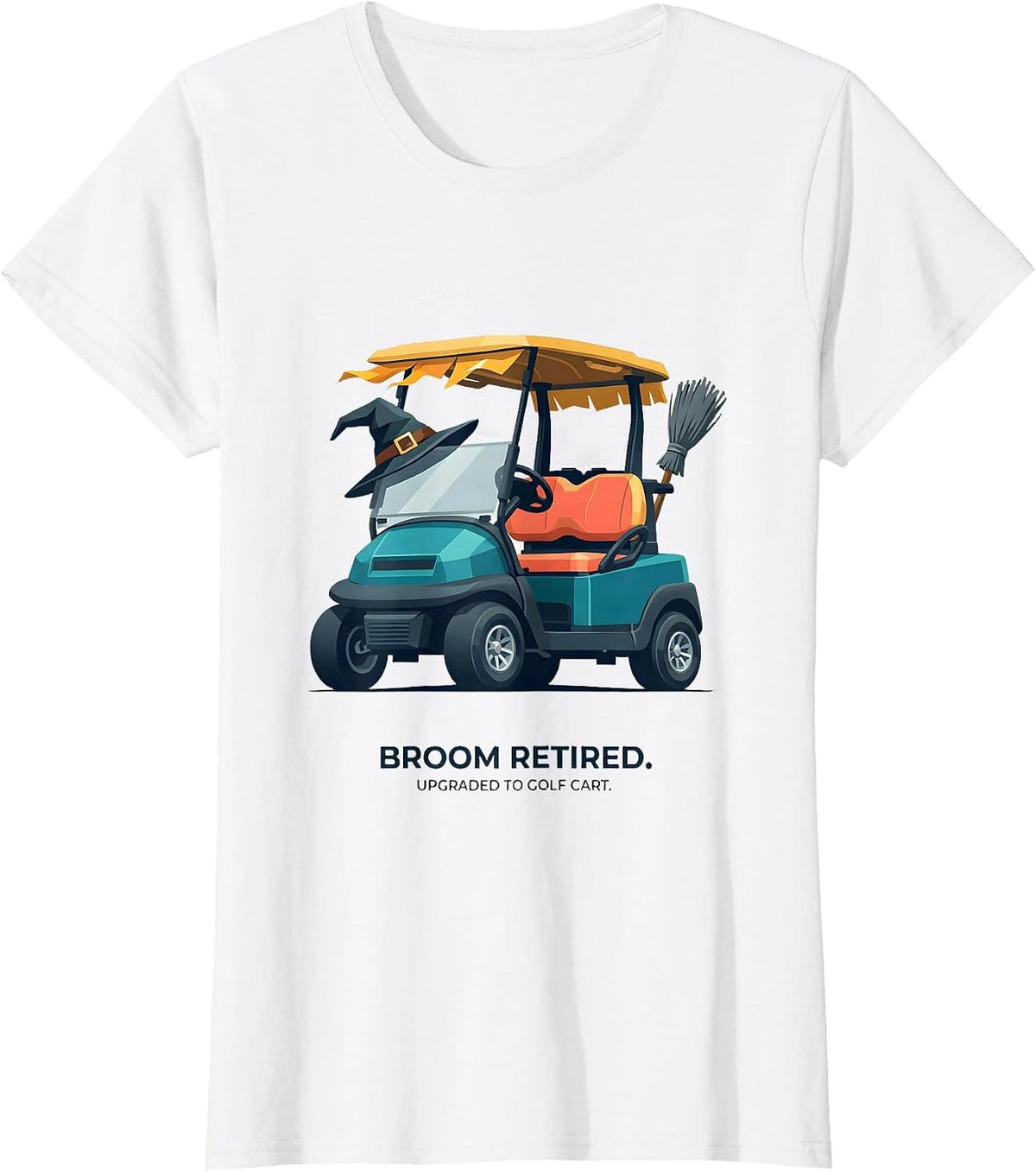 Women's Broom Retired Upgraded To Golf Cart Funny Halloween T-Shirt - White