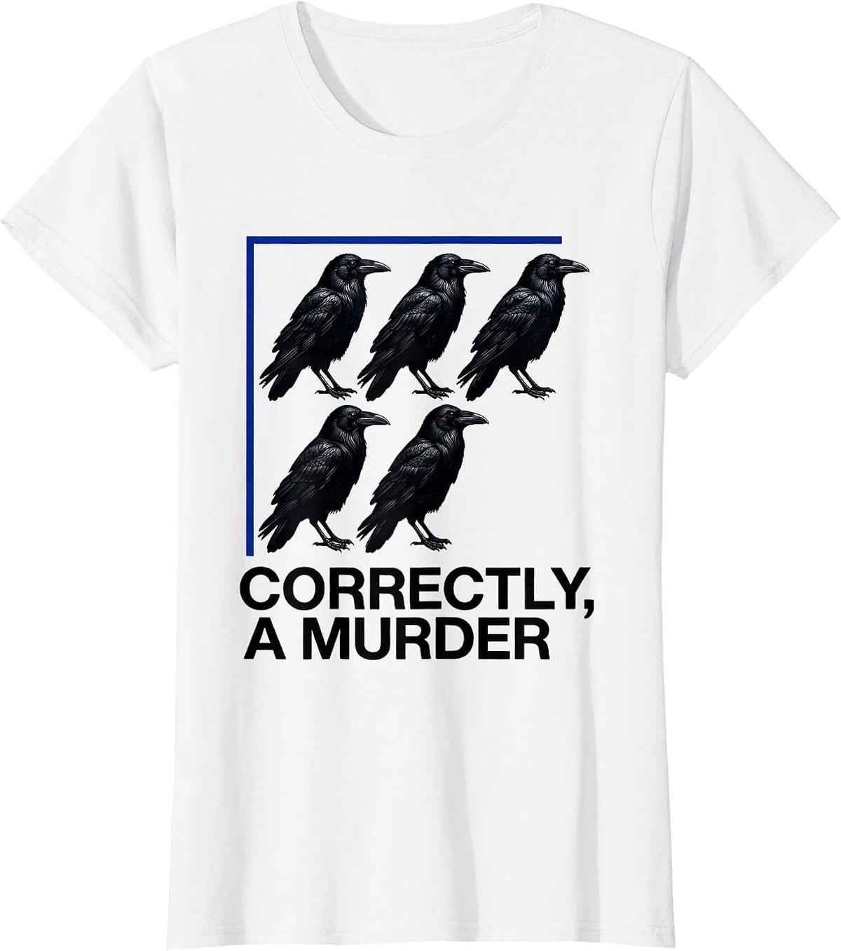 Women's Correctly, A Murder Funny Crow Lover Bird Humor T-Shirt - White