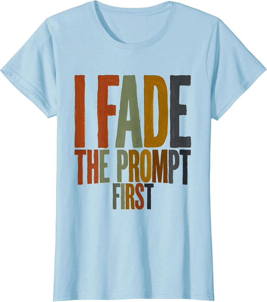 Women's I Fade The Prompt First Funny Special Education Teacher SPED T-Shirt - Baby Blue