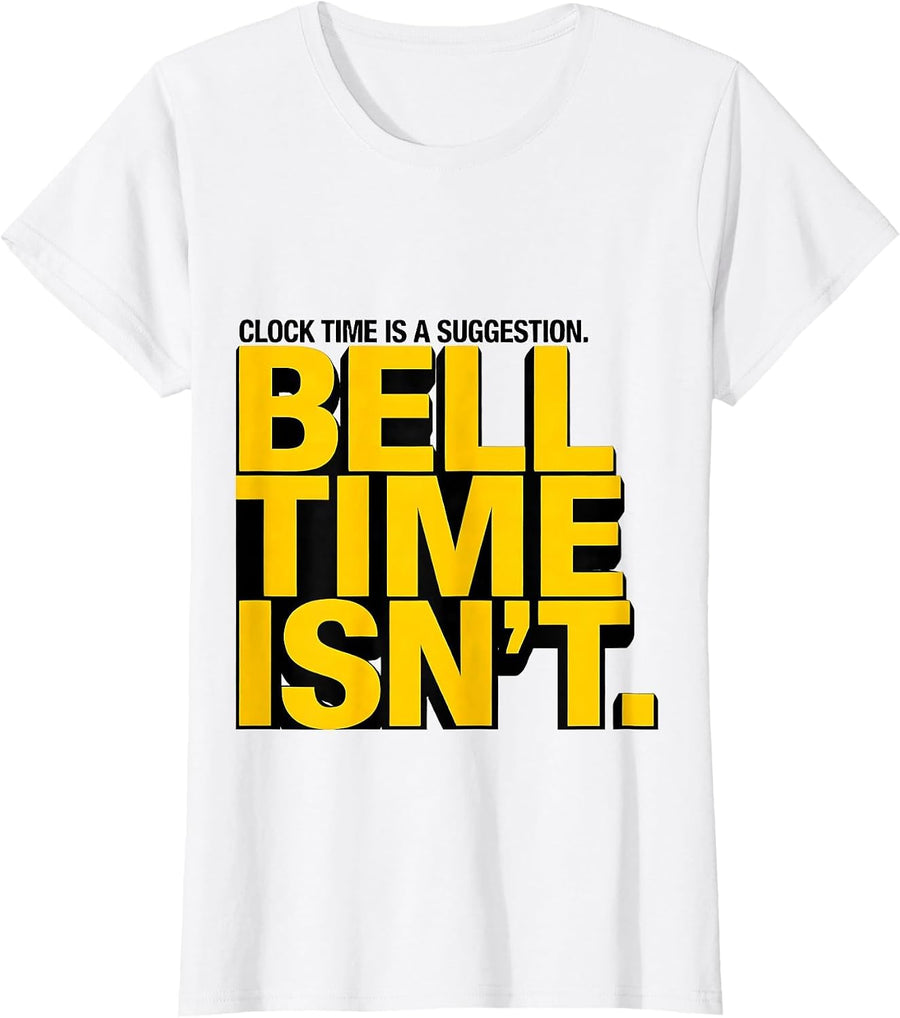 Women's Clock Time Is A Suggestion. Bell Time Isn't. Funny School T-Shirt - White